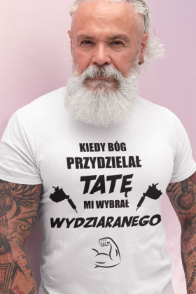 Koszulka"Kiedy Bóg przydzielał tatę, mi wybrał wydziaranego"
