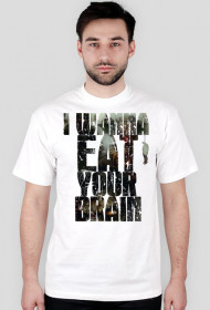 I wann eat your brain koszulka - męska