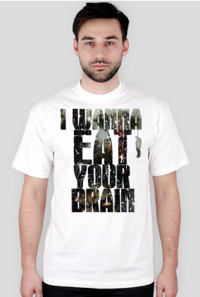 I wann eat your brain koszulka - męska