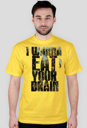 I wann eat your brain koszulka - męska
