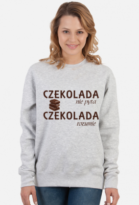 Bluza damska - Czekolada nie pyta, czekolada rozumie