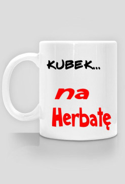 Kubek Na Herbatę .