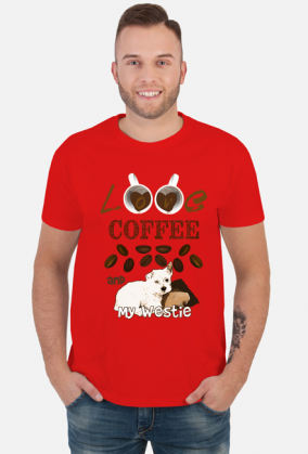 Męska Koszulka I love Coffee and my Westie West Highland White Terrier