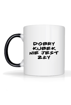 Kubek - Dobry Kubek Nie Jest Zły