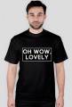 OH WOW, LOVELY T-SHIRT