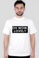 OH WOW, LOVELY T-SHIRT