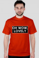 OH WOW, LOVELY T-SHIRT