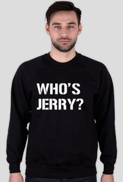 "WHO'S JERRY?"