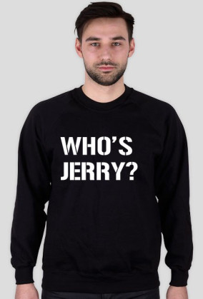 "WHO'S JERRY?"