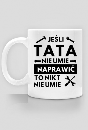 Jeśli tata nie umie naprawić - kubek