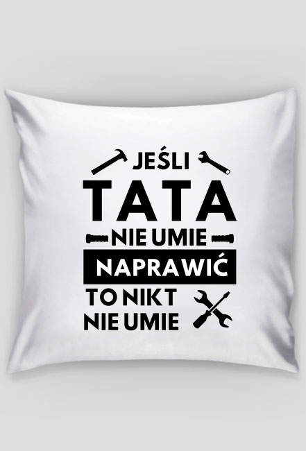 Jeśli tata nie umie naprawić - poszewka