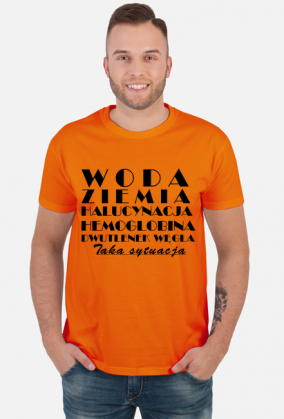 Koszulka męska - Woda, ziemia, halucynacja, hemoglobina, dwutlenek węgla. Taka sytuacja