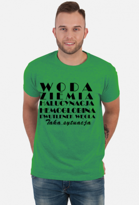 Koszulka męska - Woda, ziemia, halucynacja, hemoglobina, dwutlenek węgla. Taka sytuacja