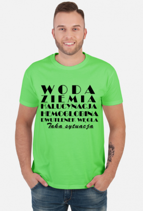 Koszulka męska - Woda, ziemia, halucynacja, hemoglobina, dwutlenek węgla. Taka sytuacja