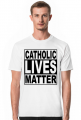 Catholic Lives Matter - Koszulka Męska