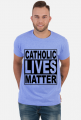 Catholic Lives Matter - Koszulka Męska