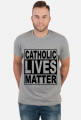 Catholic Lives Matter - Koszulka Męska