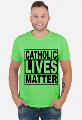 Catholic Lives Matter - Koszulka Męska