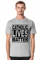 Catholic Lives Matter - Koszulka Męska