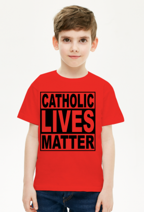Catholic Lives Matter - Koszulka Dziecięca