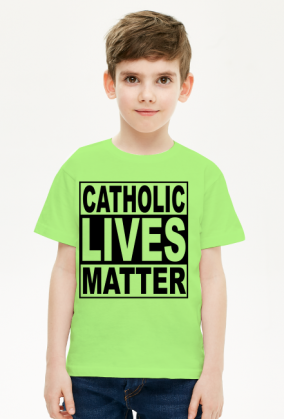 Catholic Lives Matter - Koszulka Dziecięca