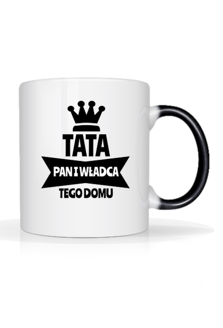 Tata - Pan i Władca tego domu - magiczny kubek