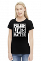 Polish Lives Matter - Koszulka Damska