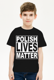 Polish Lives Matter - Koszulka Dziecięca T-Shirt