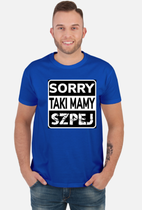 sorry taki mamy szpej