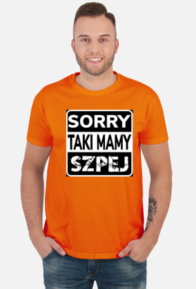 sorry taki mamy szpej