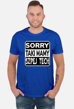 sorry taki mamy szpej tech