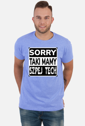 sorry taki mamy szpej tech