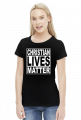 Christian Lives Matter - Koszulka Damska
