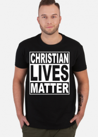Christian Lives Matter - Koszulka Męska