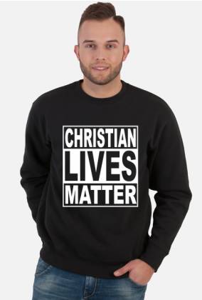 Christian Lives Matter - Bluza Męska