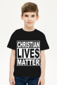 Christian Lives Matter - Koszulka Dziecięca
