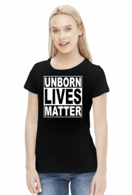 Unborn Lives Matter - ProLife - Koszulka Damska