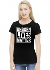Unborn Lives Matter - ProLife - Koszulka Damska