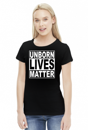 Unborn Lives Matter - ProLife - Koszulka Damska