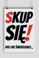 Plakat A1 - Skup Sie!