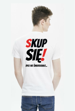 Koszulka Męska - Skup Się!