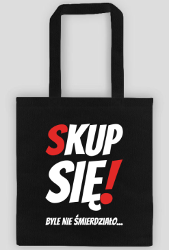 Torba Na Zakupy - Skup Się!