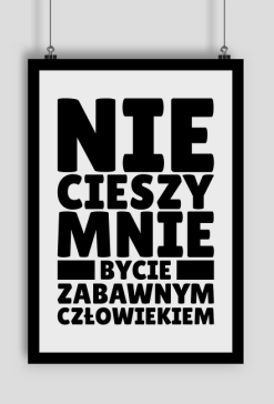 Plakat A2 - Nie Cieszy Mnie..