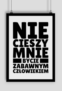 Plakat A1 - Nie Cieszy Mnie..