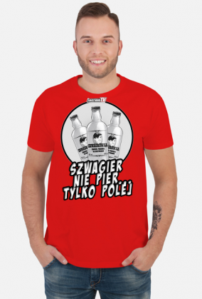 szwagier nie pier... tylko polej