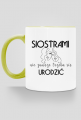 Klasyczny kubek z kolorowym uszkiem  - Siostrami nie zawsze trzeba się urodzić