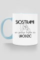 Klasyczny kubek z kolorowym uszkiem  - Siostrami nie zawsze trzeba się urodzić