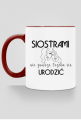 Klasyczny kubek z kolorowym uszkiem  - Siostrami nie zawsze trzeba się urodzić