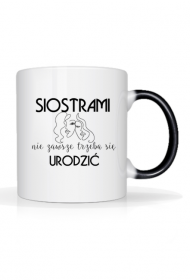 Magiczny kubek - Siostrami nie zawsze trzeba się urodzić