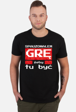 Koszulka dla Gracza - Spauzowałem Grę...